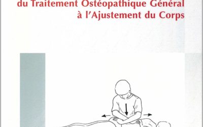 Le T.O.G. du Traitement Ostèopathique Général à l’Ajustement du Corps.